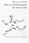 « Le séminaire de psychanalyse de Bernard Casanova » Préface et mise en forme pour l’édition du livre Sur la psychanalyse et sur sa fin, Bernard Casanova, Ed. EPEL, Paris, 2006